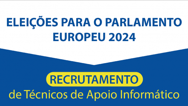Eleições Europeias 2024 - Recrutamento de Técnicos de Apoio Informático