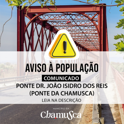 Aviso à população - Ponte Dr. João Isidro dos Reis (Ponte da Chamusca)