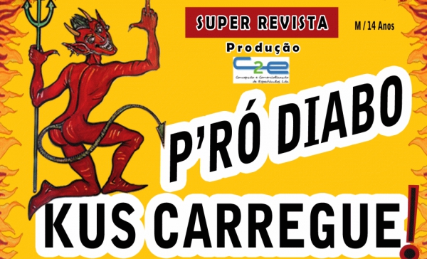Município da Chamusca promove “P’ró Diabo Kus Carregue” | 16 de Janeiro | Cineteatro da Chamusca