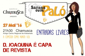 O Município da Chamusca apresenta “D. Joaquina é capa de revista”  no 13.º Espetáculo dos “Saraus com PaLó”