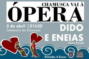 A Chamusca vai à Ópera!!! | “Dido e Eneias” de Henry Purcell | 2 Abril