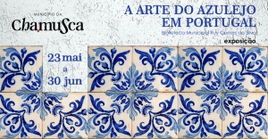 Exposição &quot;A Arte do Azulejo em Portugal &quot; | 23 Maio a 30 Junho | Biblioteca Municipal Ruy Gomes da Silva
