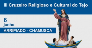 III Cruzeiro Religioso e Cultural do Tejo | 30 Maio a 14 Junho | A 6 Junho no Arripiado e Chamusca