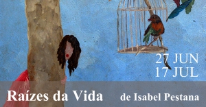 Isabel Pestana presta homenagem à mãe em &quot;Raízes da Vida&quot; | Exposição Pintura | 27 Junho a 17 Julho | Biblioteca Municipal