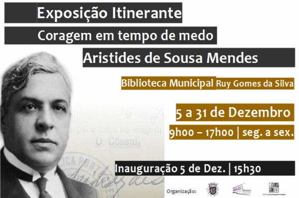 " Coragem em tempo de Medo" | Retrospetiva da vida e obra do herói português da II Guerra Mundial Aristides Sousa | 5 a 31 Dezembro