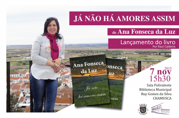 "Já não há amores assim" novo romance de Ana Fonseca da Luz | 7 Novembro | 15h30 | Biblioteca Municipal Ruy Gomes da Silva