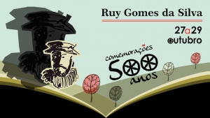 27 a 29 Outubro | Comemorações 500 anos do nascimento de Ruy Gomes da Silva
