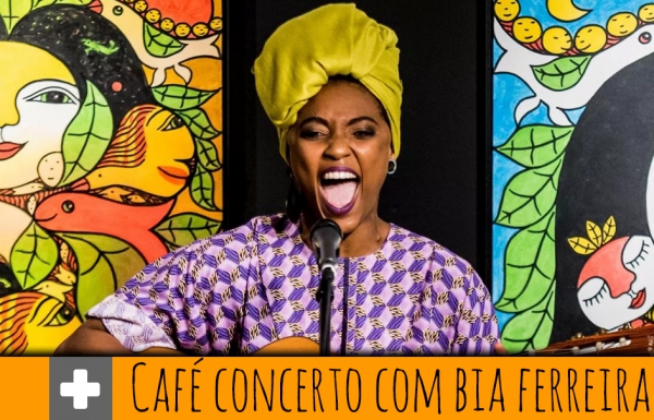 Ciclo Cultural Café Concerto com Bia Ferreira