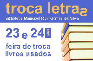 Troca Letras | Feira de Troca de Livros Usados | 23 e 24 de Abril | Biblioteca Municipal Ruy Gomes da Silva