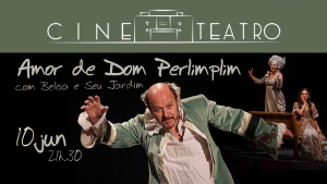 10 Junho | Teatro | Amor de Dom Perlimplim com Belisa em seu Jardim