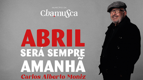 Carlos Alberto Moniz: "abril será sempre amanhã"